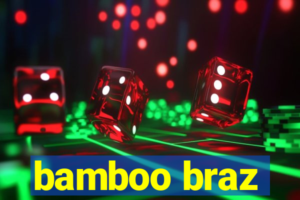 bamboo braz